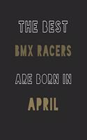 The Best bmx racers are Born in April journal: 6*9 Lined Diary Notebook, Journal or Planner and Gift with 120 pages