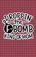 Droppin' The F-Bomb Kinda Mom: Plaid Print Sassy Mom Journal / Snarky Notebook