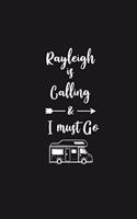 Rayleigh is Calling and I Must Go: 6''x9'' Lined Writing Notebook Journal, 120 Pages, Best Novelty Birthday Santa Christmas Gift For Friends, Fathers, ... Cover With White Quote and W
