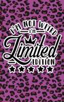 I'm Not Weird I'm Limited Edition