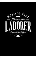 Worlds Most Handsome Laborer Funny: Blank Lined Notebook Journal for Work, School, Office - 6x9 110 page
