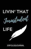 Livin' That Jurastudent Life Erfolgsjournal: A5 ERFOLGSJOURNAL 2020 zum Jura Studium - Notizbuch für Rechts-studenten Anwälte Jurist - witziger Spruch zum Abitur - Studienbeginn - Erstes Semest