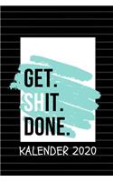 Get. Shit. Done. Kalender 2020: A5 Taschenplaner Kalender 2020 Terminbuch Terminkalender Tagesplaner Taschenkalender Alltag besser organisieren und planen fürs Neue Jahr