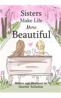 Sisters Make Life More Beautiful
