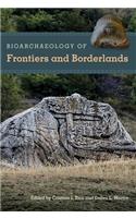 Bioarchaeology of Frontiers and Borderlands: (Bioarchaeological Interpretations of the Human Past: Local,)