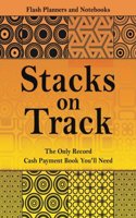 Stacks on Track: The Only Record Cash Payment Book You'll Need