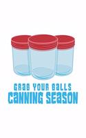 Grab Your Balls Canning Season