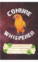 Conure Whisperer Notebook Journal: 110 Blank Lined Paper Pages 6x9 Personalized Customized Notebook Journal Gift For Sun Conure Parrot Bird Owners and Lovers