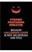 Dynamic Positioning Operator Because Halloween Lover Is Not An Official Job Title