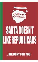 Merry Christmas Santa Doesn't Like Republicans Unlucky For You