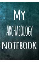 My Archaeology Notebook: The perfect way to record your hobby - 6x9 119 page lined journal!