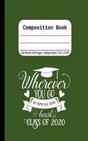 Wherever You Go, Go With All Your Heart - Class of 2020: Blank Composition Notebook for Class of 2020 Seniors, 2020 Graduation Gift, Lined Journal 100 Pages, College Rule Book, Green