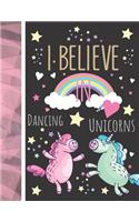 I Believe In Dancing Unicorns: College Ruled Unicorn Gift For Girls - Writing School Notebook To Take Classroom Teachers Notes