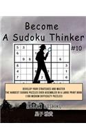 Become A Sudoku Thinker #10: Develop Your Strategies And Master The Hardest Sudoku Puzzles Ever Assembled In A Large Print Book (100 Medium Difficulty Puzzles)