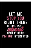 Let Me Stop You Right There If This Isn't About Trail Running I'm Not Interested