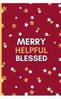 Merry Helpful Blessed: christmas gifts: A Small Lined Notebook / Journal To Write In (6" x 9")