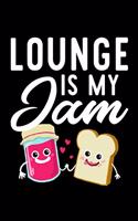 Lounge Is My Jam