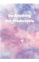 Be Anything But Predictable: Notebook with Inspirational and Motivational Quote on Pastel Marble Cover (Pink, Blue, Purple). College Ruled (Lined) Journal for Notes, Diary, Writ