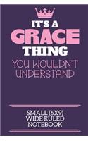 It's A Grace Thing You Wouldn't Understand Small (6x9) Wide Ruled Notebook