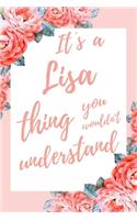 It's a Lisa Thing You Wouldn't Understand: 6x9 Lined Notebook/Journal Funny Gift Idea