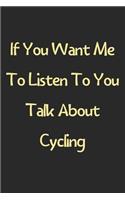 If You Want Me To Listen To You Talk About Cycling