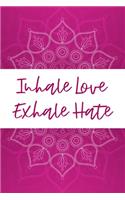 Inhale Love Exhale Hate: Yoga Teacher Class Planner Lessons Sequence Mantra Notebook. Create Your Own Inspirational Yoga Quotes