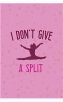 I Don't Give A Split