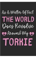 As A Matter Of Fact The World Does Revolve Around My Torkie: Lined Journal, 120 Pages, 6 x 9, Torkie Dog Gift Idea, Black Matte Finish (As A Matter Of Fact The World Does Revolve Around My Torkie Journal)