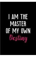 I Am The Master Of My Own Destiny