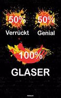 50% Verrückt 50% Genial 100% Glaser Notizbuch: Glaser Journal DIN A5 liniert 120 Seiten Geschenk