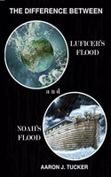The Difference Between Lucifer's Flood and Noah's Flood