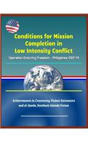 Conditions for Mission Completion in Low Intensity Conflict: Operation Enduring Freedom - Philippines (Oef-P), Achievements in Countering Violent Extremists and Al-Qaeda, Southern Islands Future