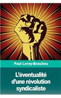 L'éventualité d'une révolution syndicaliste