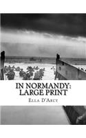 In Normandy: Large Print