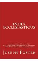 Index Ecclesiasticus: Alphabetical Lists of All Ecclesiastical Dignitaries in England and Wales Since the Reformation