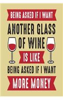 Being Asked If I Want Another Glass of Wine: Blank Line Ruled Journal - Great Gift Grandmother, Grandma, Granny, Nana