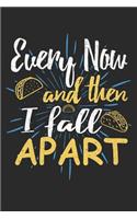Taco Journal: Every Now and Then I Fall Apart