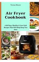 Air Fryer Cookbook: +200 Easy, Healthy & Low-Carb Recipes That Will Help Keep You Sane(3 Delicious Recipes)