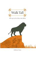 Walk Tall: 100 Ways to Live Life to the Fullest