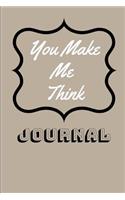 You Make Me Think: Journal