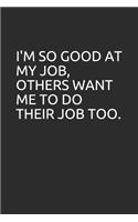 I'm So Good at My Job, Others Want Me to Do Their Job Too.
