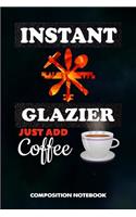 Instant Glazier Just Add Coffee