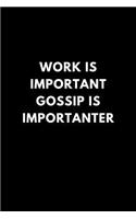 Work Is Important Gossip Is Importanter: Funny Lined Notebook Diary to Write In, Gift Gag Office Work Job (150 Pages)