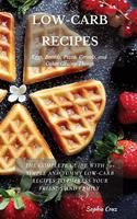 LOW-CARB RECIPES Eggs, Breads, Pizza, Cereals, and Other Grainy Things
