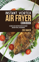 Instant Vortex Air Fryer Cookbook