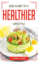 2022 Guide to a Healthier Lifestyle