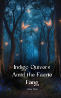 Indigo Quivers Amid the Faerie Fang