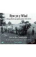 Life in the Countryside \ Byw Yn y Wlad: The Photographer in Rural Wales 1850-2010