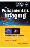 Fundamentals of Imaging, The: From Particles to Galaxies