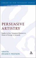Persuasive Artistry: Studies in New Testament Rhetoric in Honour of George A. Kennedy: 50 (JSNT supplement)